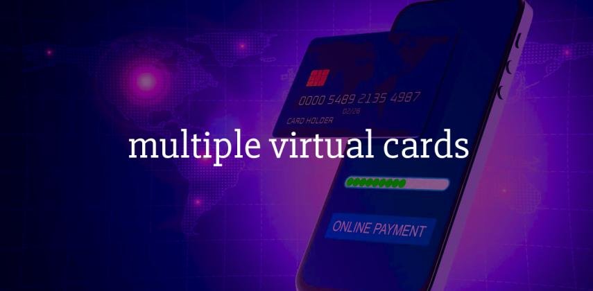multiple virtual cards for Every Purchase: Stay Safe & In Control