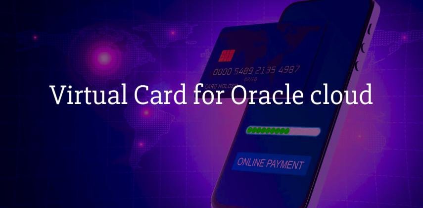 Virtual Card for Oracle cloud payment: get VCC instaly