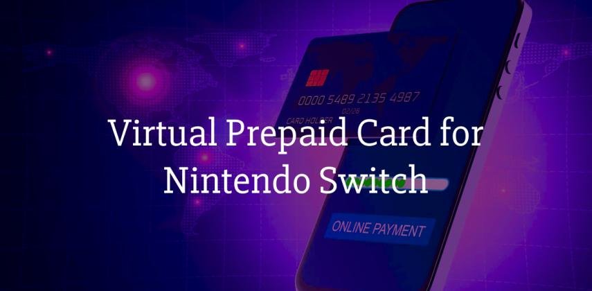 Get Virtual Prepaid Card for Nintendo Switch in Minutes