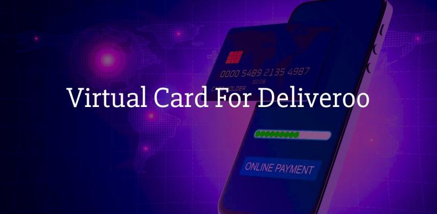 Virtual Card For Deliveroo: Get Your Virtual Card In 60 Seconds