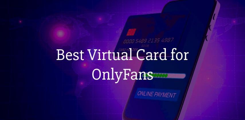 Best Virtual Card for OnlyFans: Safe, Anonymous & Easy to Use