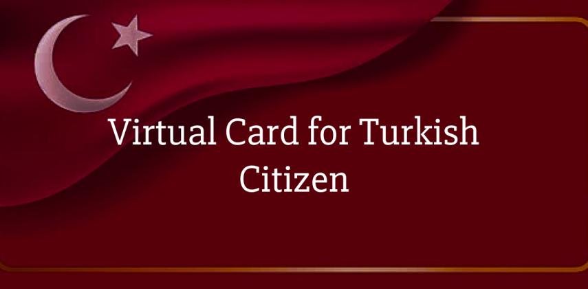All Country Virtual Card for Turkish Citizens: One Card, Every Platform