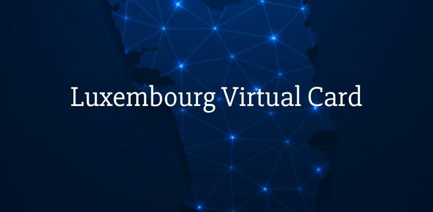 Luxembourg Virtual Card for Residents & Foreigners: Instant EUR Payments