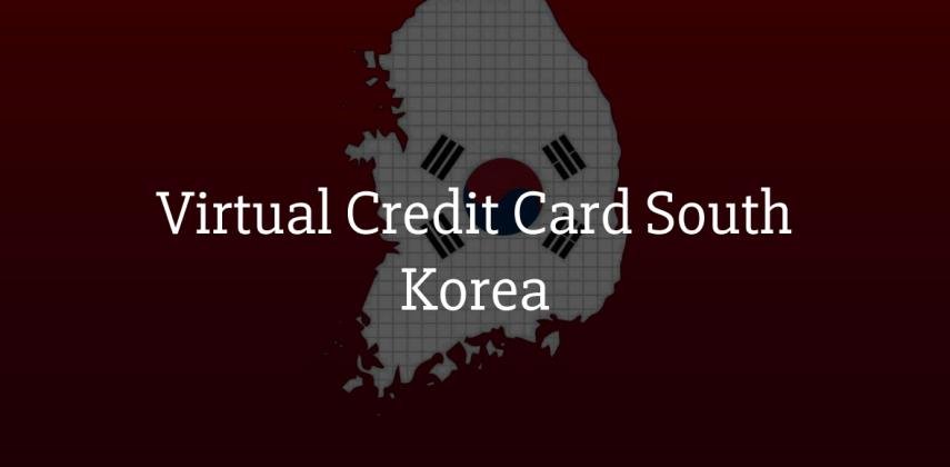 Virtual Credit Card South Korea for Citizens and Foreigners